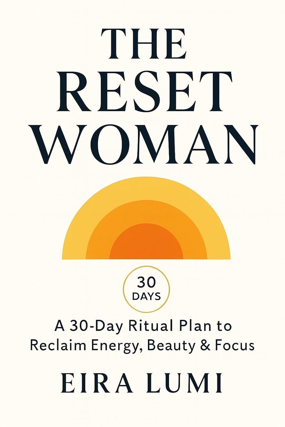 WOMAN RESET: A 30-Day Ritual Plan To Reclaim Energy, Beauty & Focus