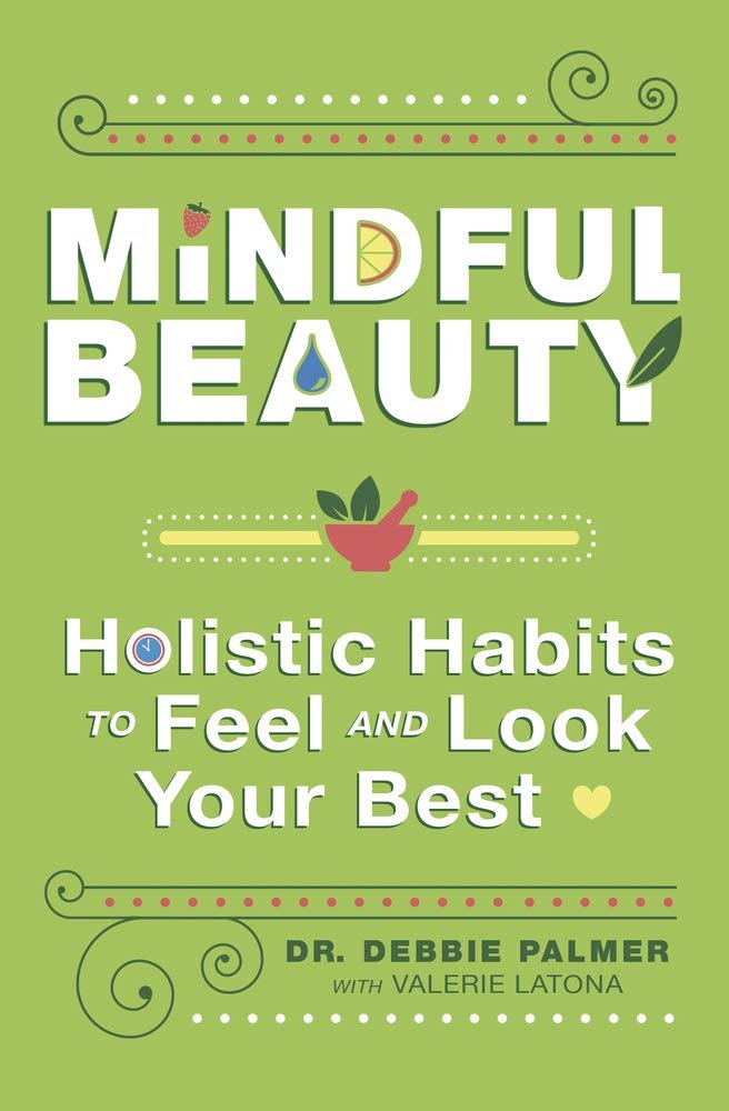 Mindful Beauty: Holistic Habits to Feel and Look Your Best